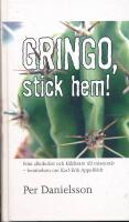 Gringo, stick hem! : Karl-Erik Appelfeld - alkoholisten och k&aring;kfararen som blev mission&auml;r