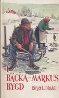 I B&auml;cka-Markus bygd : jakt-, fiske- och bygdehistorier