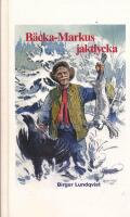 B&auml;cka-Markus jaktlycka : jakt, fiske- och bygdehistorier