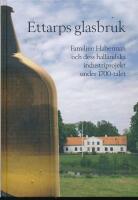Ettarps glasbruk - Familjen Haberman och dess hall&auml;ndska industriprojekt under 1700-talet