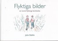 Flyktiga bilder - en norsk flyktings ber&auml;ttelse