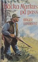 B&auml;cka-Markus p&aring; pass - jakt-, fiske- och bygdehistorier