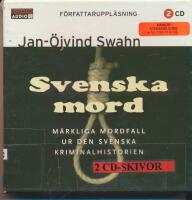 Svenska mord - m&auml;rkliga mordfall ur den svenska kriminalhistorien