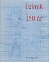 Teknik i 150 &aring;r CTH 1829-1979