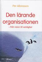 Den l&auml;rande organisationen -fr&aring;n vision till verklighet