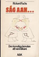 S&auml;g Aah.. Den konstiga konsten att vara l&auml;kare