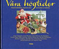 V&aring;ra h&ouml;gtider traditionerna, maten och festerna vi minns