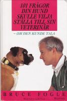 101 fr&aring;gor din hund skulle vilja st&auml;lla till sin veterin&auml;r