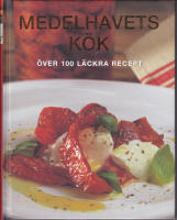 Medelhavets K&ouml;k &ouml;ver 100 l&auml;ckra recept
