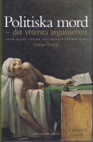 Politiska mord : det yttersta argumentet : fr&aring;n Julius Caesar till Martin Luther King