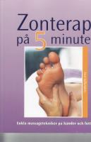 Zonterapi p&aring; fem minuter : enkla massagetekniker p&aring; h&auml;nder och f&ouml;tter