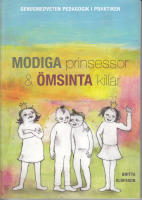 Modiga prinsessor och &ouml;msinta killar : genusmedveten pedagogik i praktiken