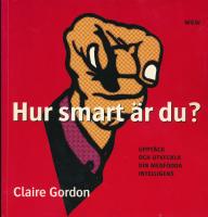 Hur smart &auml;r du? : Uppt&auml;ck och utveckla din medf&ouml;dda intelligens