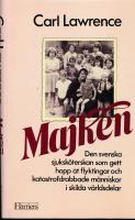 Majken : den svenska sjuksk&ouml;terskan som gett hopp &aring;t flyktingar och katastrofdrabbade m&auml;nniskor i skilda v&auml;rldsdelar