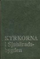 Kyrkorna i Sjuh&auml;radsbygden : presentation i text och bild av samtliga kyrkor i Sjuh&auml;radsbygden, som tillh&ouml;r Svenska kyrkan