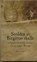St&ouml;lden av Birgittas skalle och andra katolska &auml;ventyr i 1600-talets Sverige