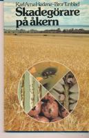 Skadeg&ouml;rare p&aring; &aring;kern : en bok &ouml;ver sjukdomar och skadedjur p&aring; lantbruksv&auml;xter, baserad p&aring; f&auml;rgbilder fr&aring;n f.d. Statens v&auml;xtskyddsanstalt