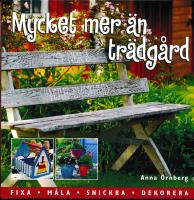 Mycket mer &auml;n tr&auml;dg&aring;rd : inred och dekorera ditt gr&ouml;na rum