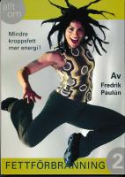 Allt om fettf&ouml;rbr&auml;nning. 2, Mindre kroppsfett mer energi!