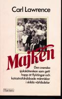 Majken : den svenska sjuksk&ouml;terskan som gett hopp &aring;t flyktingar och katastrofdrabbade m&auml;nniskor i skilda v&auml;rldsdelar