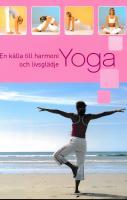 Yoga : en k&auml;lla till harmoni och livsgl&auml;dje