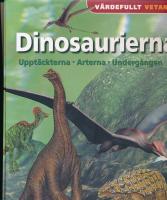 Dinosaurierna : Uppt&auml;ckterna, arterna, underg&aring;ngen