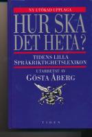 Hur ska det heta? : Tidens lilla spr&aring;kriktighetslexikon