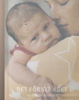 Det f&ouml;rsta &aring;ret En bok om din baby