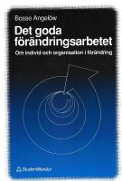 Det goda f&ouml;r&auml;ndringsarbetet - Om individ och organisation i f&ouml;r&auml;ndring