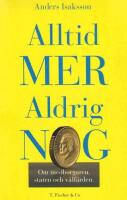 Alltid mer, aldrig nog : om medborgaren, staten och v&auml;lf&auml;rden
