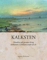 Kalksten : h&auml;ndelser och personer kring kalkstenen i Limhamn under 500 &aring;r