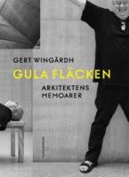 Gula fl&auml;cken. Arkitektens memoarer
