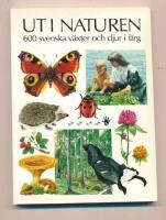 Ut i naturen : 600 svenska v&auml;xter och djur i f&auml;rg