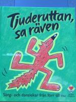 Tjuderuttan, sa r&auml;ven - s&aring;ng- och danslekar fr&aring;n f&ouml;rr till nu