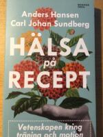 H&auml;lsa p&aring; recept : tr&auml;na smartare, m&aring; b&auml;ttre, lev l&auml;ngre