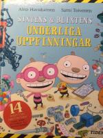 Sixtens & Blixtens underliga uppfinningar : [14 underliga uppfinningar, bland annat pilljobbare och monsterskr&auml;mma]