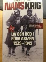 Ivans krig : Liv och d&ouml;d i R&ouml;da arm&eacute;n 1939-1945