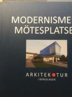 Modernismens m&ouml;tesplatser. Arkitektur i Bergslagen