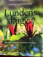 Lundens skugga : h&auml;r v&auml;xer tr&auml;dg&aring;rdens vackraste blommor