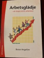 Arbetsgl&auml;dje : att skapa st&ouml;rre arbetslust