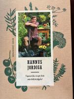 Hannus jordiga : vegetariska recept fr&aring;n min k&ouml;kstr&auml;dg&aring;rd
