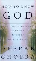 How to Know God : The Soul's Journey Into the Mystery of Mysteries