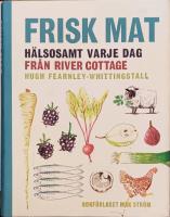 Frisk mat : h&auml;lsosamt varje dag fr&aring;n River Cottage