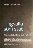 Tingvalla som stad : Karlstads historia 1584-2018
