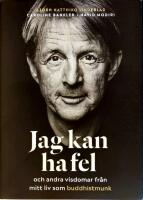 Jag kan ha fel och andra visdomar fr&aring;n mitt liv som buddhistmunk