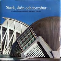 Stark, sk&ouml;n och formbar : en bok om betongen  s m&aring;ngfald