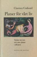 Platser f&ouml;r v&aring;rt liv : tankar om inre och yttre platser i tillvaron