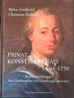 Privat konstmarknad 1650-1750: Konstsamling hos G&ouml;teborgsbor och G&ouml;teborgskonstn&auml;rer