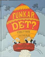 Funkar det? : f&ouml;rbluffande uppfinningar