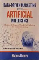 Data-Driven Marketing with Artificial Intelligence: Harness the Power of Predictive Marketing and Machine Learning